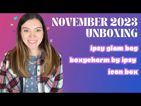 NOVEMBER 2023 IPSY UNBOXING | IPSY GLAM BAG, BOXYCHARM BY IPSY, & PAT MCGRATH ICON BOX