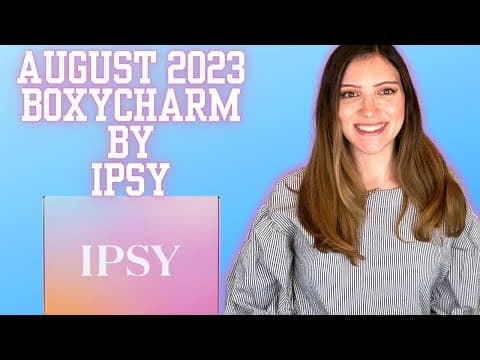 AUGUST 2023 BOXYCHARM BY IPSY UNBOXING | PR UNBOXING