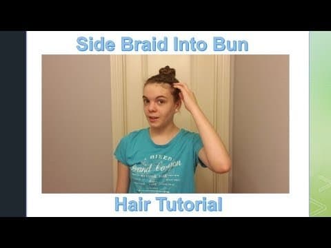 Side Braid Into Bun Hair Tutorial