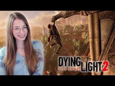 Let's Kick Some Zombie Butt! | Dying Light 2 Stay Human | First Playthrough