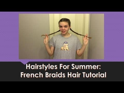 Hairstyles For Summer: French Braids