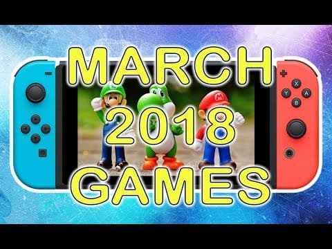 Upcoming Nintendo Switch Games | March 2018