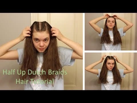 Half Up Dutch Braids Hair Tutorial