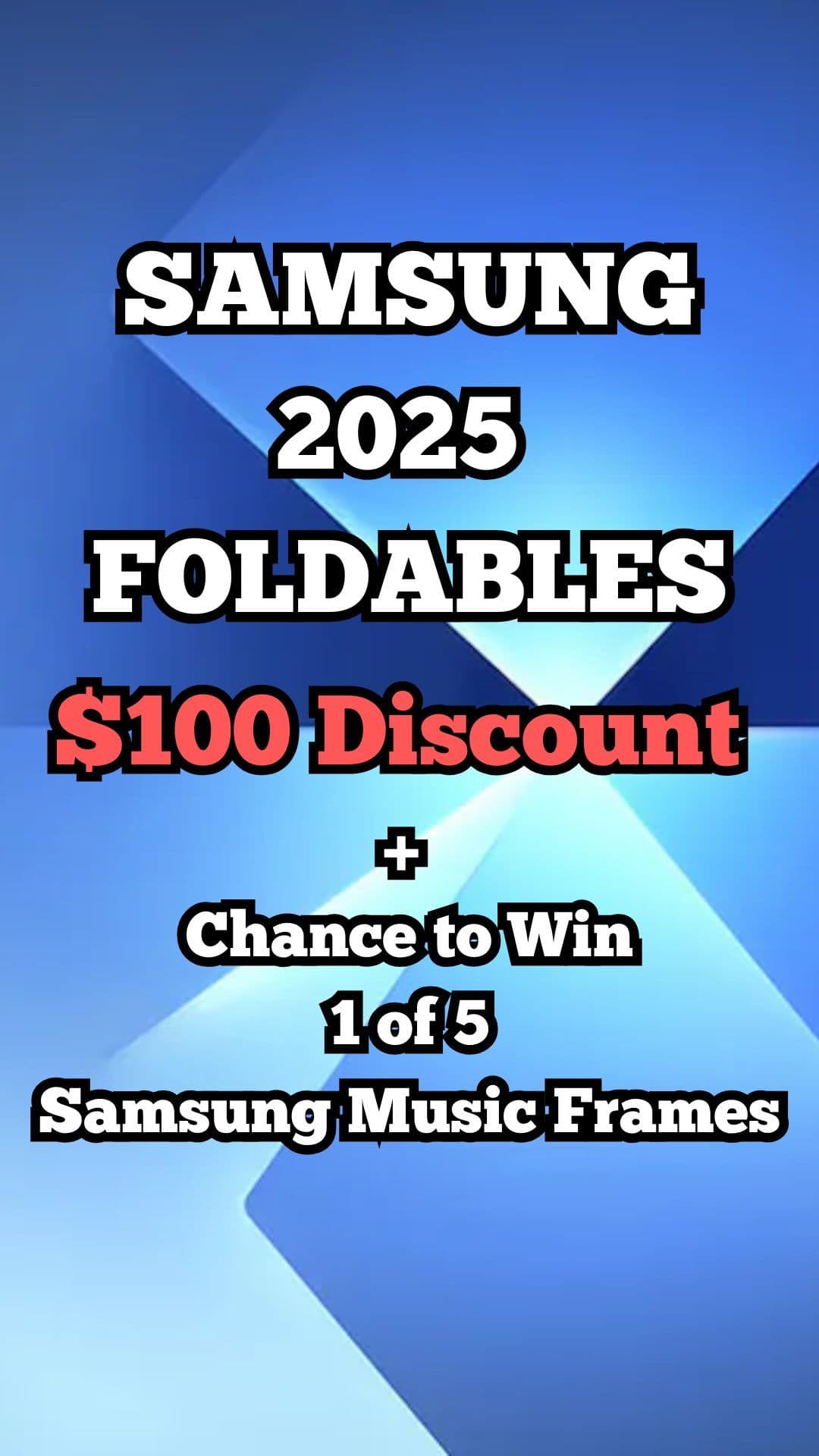 #sponsored Get
$100 Discount off 2025 Samsung Galaxy Foldables plus chance to win 1 of 5 Samsung Music Frames valued at